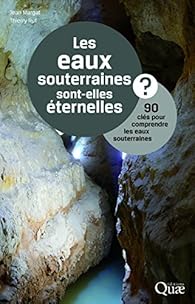 Les Eaux Souterraines Sont Elles Eternelles 90 Cles Pour Comprendre Les Eaux Souterraines Babelio