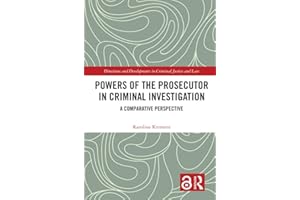 Powers of the Prosecutor in Criminal Investigation: A Comparative Perspective (Directions and Developments in Criminal Justic