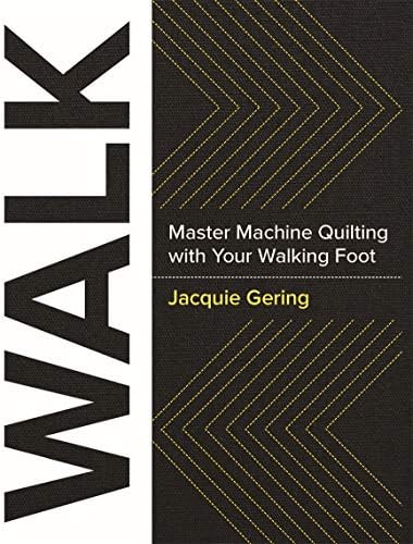 WALK: Master Machine Quilting with Your Walking Foot