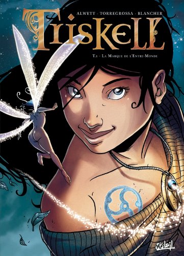 Triskell, Tome 1 : La Marque de l'Entre-Monde by Audrey Alwett, Rémi Toregrossa