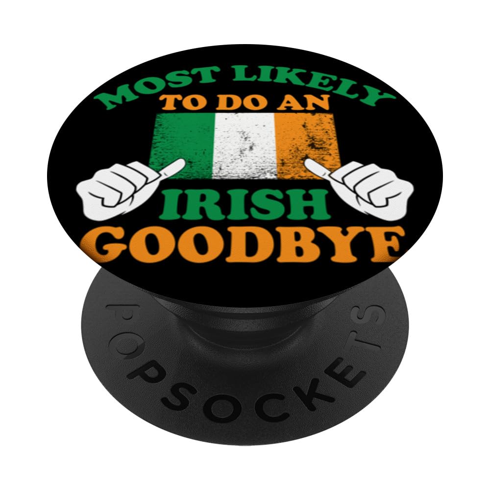 Funny Ireland Home Most Likely To Do An Irish Goodby PopSockets Swappable PopGrip