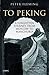 To Peking: A Forgotten Journey from Moscow to Manchuria (Tauris Parke Paperbacks)