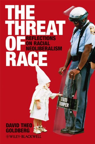 The Threat of Race: Reflections on Racial Neoliberalism (Wiley-Blackwell Manifestos)