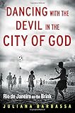 Dancing with the Devil in the City of God: Rio de Janeiro on the Brink