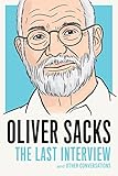 Oliver Sacks: The Last Interview: And Other