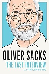 Oliver Sacks: The Last Interview: And Other