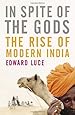 In Spite of the Gods: The Strange Rise of Modern India