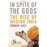In Spite of the Gods: The Strange Rise of Modern India