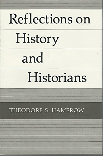 Reflections On History and Historians by Theodore S. Hamerow