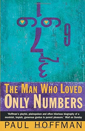 The Man Who Loved Only Numbers: The Story of Paul Erdos and the Search for Mathematical Truth: The Story of Paul Erdös and the Search for Mathematical Truth