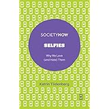 Selfies: Why We Love (and Hate) Them (SocietyNow)