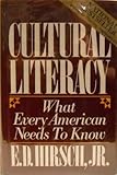 Cultural Literacy : What Every American Needs to Know, Hirsch, E. D., Jr., 039543095X