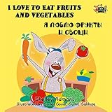 I Love to Eat Fruits and Vegetables (English Russian Bilingual Collection Book 3)