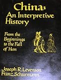 Front cover for the book China; an interpretive history, from the beginnings to the fall of Han by Joseph Richmond Levenson