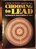 Choosing to Lead, Clark, Kenneth E. and Clark, Miriam B., 0963830104