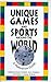 Unique Games and Sports Around the World: A Reference Guide by