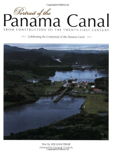 Download Portrait of the Panama Canal: From Construction to the Twenty-First Century