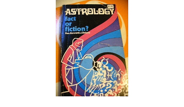 Astrology Fact Or Fiction Delano Kenneth J 9780879738174 Amazon Com Books