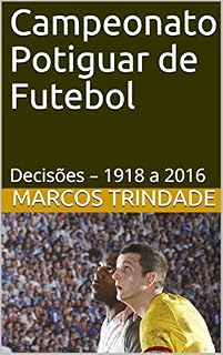 Livro Campeonato Potiguar de Futebol: Decisões – 1918 a 2016