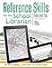 Reference Skills for the School Librarian: Tools and Tips, 3rd Edition