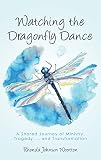 Watching the Dragonfly Dance: A Shared Journey of Ministry, Tragedy . . . and Transformation by Rhonda Johnson Wootton