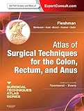 Atlas of Surgical Techniques for Colon, Rectum and Anus: (A Volume in the Surgical Techniques Atlas Series) (Expert Consult - Online and Print, 1e