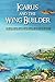 Icarus and the Wing Builder