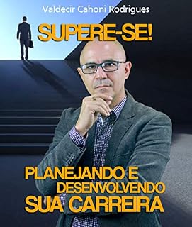Livro SUPERE-SE! PLANEJANDO E DESENVOLVENDO SUA CARREIRA