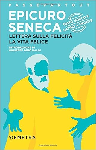 Lettera Sulla Felicita La Vita Felice Italian Edition Epicuro Sartini Brigitta Cerinotti Angela Baldi Giuseppe Dino Seneca Lucio Anneo Amazon Com Books