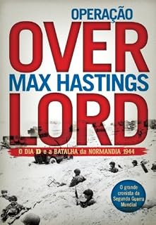 Livro Operação Overlord - O Dia D e a Batalha da Normandia 1944