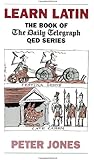 Learn Latin: The Book of the 'Daily Telegraph' Q.E.D.Series (Greek and Latin Language)