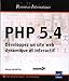 PHP 5.4 ; développez un site web dynamique et interactif by 