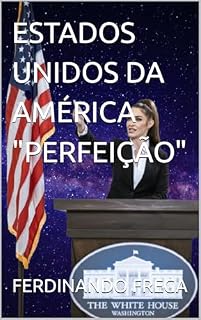 Livro ESTADOS UNIDOS DA AMÉRICA "PERFEIÇÃO" (MEU BRASIL Livro 4)