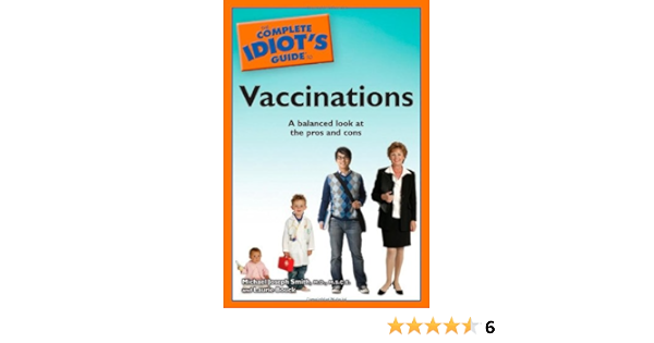 Amazon Com The Complete Idiot S Guide To Vaccinations Smith M D M S C E Michael Joseph Bouck Laurie Books Amazon Com The Complete Idiot S Guide To Vaccinations Smith M D M S C E Michael Joseph Bouck Laurie Books