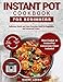 INSTANT POT COOKBOOK FOR BEGINNERS: Delicious Quick and Easy Everyday Meal for Beginners and Advance by Naomi Laken