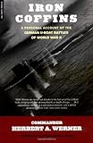 Iron Coffins: A Personal Account Of The German U-boat Battles Of World War II