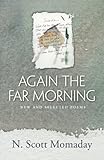 Again the Far Morning: New and Selected Poems by N. Scott Momaday