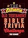 The Extreme Old Testament Bible Trivia Challenge by Troy Schmidt