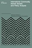 Image de International Commodity Market Models and Policy Analysis (Advanced Studies in Theoretical and Applied Econometrics)