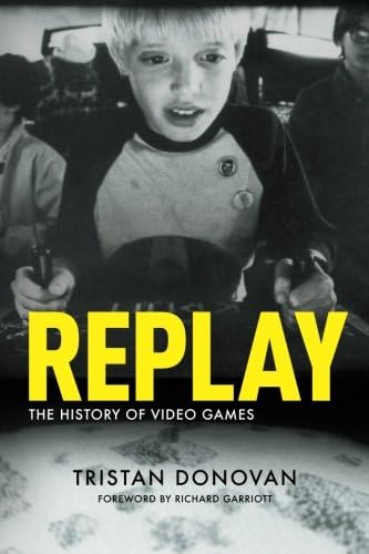 Tristan DonovanReplay: the History of Video Games