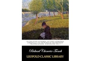 On the study of words: lectures addressed (originally) to the pupils of the diocesan training-school, Winchester; Vol. I