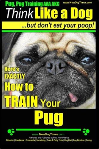 Pug, Pug Training AAA AKC | Think Like a Dog, But Don?t Eat Your Poop!: Pug Breed Expert Training | Here�fs EXACTLY How to Train Your Pug �y�[�p�[�o�b�N - 2014/7/1