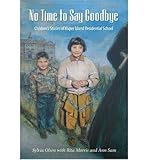 Front cover for the book No Time to Say Goodbye: Children's Stories of Kuper Island Residential School by Sylvia Olsen