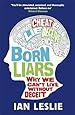 Born Liars: Why We Can't Live without Deceit