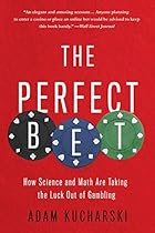 The Perfect Bet: How Science and Math Are Taking the Luck Out of Gambling The Perfect Bet: How Science and Math Are Taking the Luck Out of Gambling