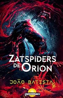 Livro Zatspiders de Orion (Universo Literário Unity - Arco 1: Nova Era)