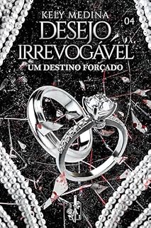 Livro Desejo irrevogável : Um destino forçado (Império de desejos Livro 4)
