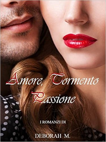 Deborah M. - Amore, tormento, passione (2016)