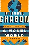 A Model World: And Other Stories by Michael Chabon
