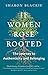 If Women Rose Rooted: A Journey to Authenticity and Belonging
